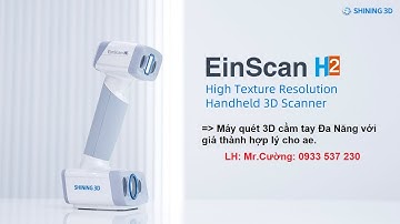 Máy quét 3D || Máy quét 3D cầm tay EinScan H2 || Cường 3D 0933 537 230
