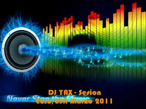 DJ YAX - Euro USA Sesion Marzo 2011 (Euro House Da...