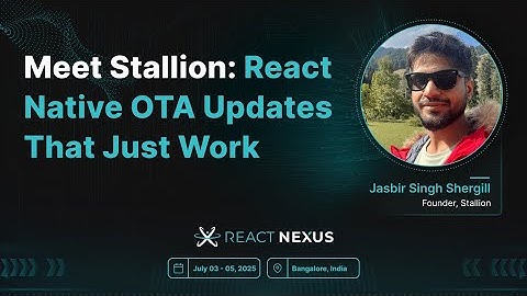 Meet Stallion: React Native OTA Updates That Just Work by Jasbir Singh Shergill | React Nexus 2025