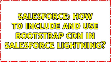 Salesforce: How to include and use bootstrap cdn in Salesforce Lightning?