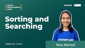 Sorting And Searching || Indian Programming Camp 2020 - Beginner Track || Riya Bansal