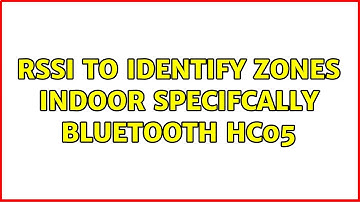 RSSI to identify zones indoor specifcally bluetooth hc05