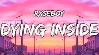Rxseboy - Dying Inside (Lyrics)