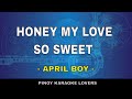 HONEY MY, LOVE SO SWEET  -  KARAOKE VERSION  BY APRIL BOY