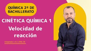 Cinética química 1 - Tema 5 - Química 2 Bachillerato - Velocidad de reacción, teoría de colisiones