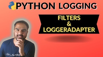 || Python Logging Part 4 || Implementing Filters & Adding Contextual Info using LoggerAdapter