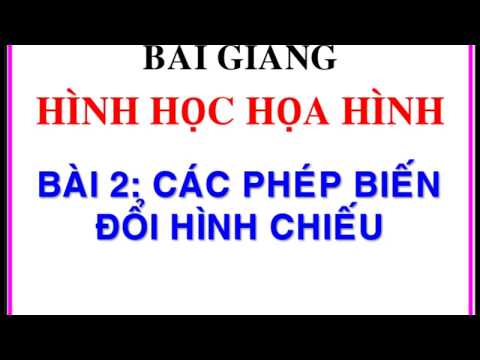 Video Hình học họa hình - Bài 2 - Các phép biến đổi hình... - youtube