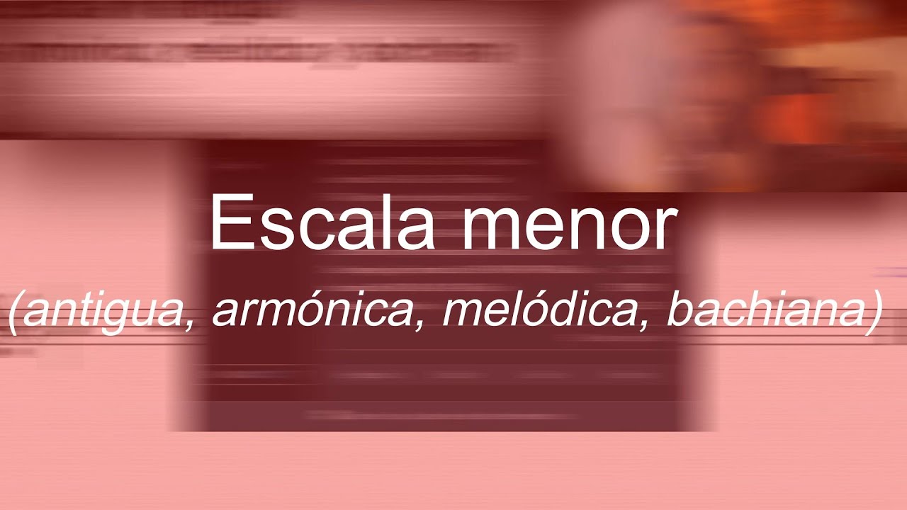 Escala menor antigua, armónica, melódica y bachiana (explicación)