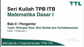 Kuliah Kalkulus TPB ITB 1.1 Bilangan Real, Nilai Mutlak, dan Pertidaksamaan