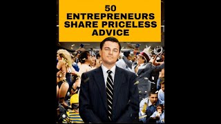 50 Entrepreneurs Share Priceless Advice