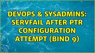 DevOps & SysAdmins: SERVFAIL after PTR configuration attempt (BIND 9) Profile