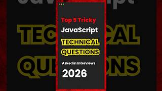 Top  5 Technical JavaScript Interview Questions