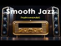 Smooth Jazz Instrumental | Relaxing Grooves Sax & Guitar Chill Instrumental