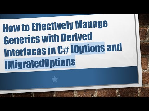 How to Effectively Manage Generics with Derived Interfaces in C#  IOptions and IMigratedOptions