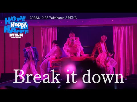 Break it down(from M!LK 1st ARENA “HAPPY! HAPPY! HAPPY!”)