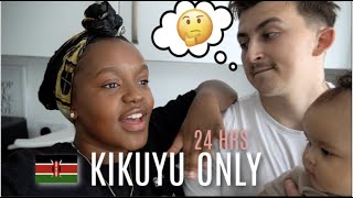 SPEAKING TO MY HUSBAND AND BABY IN KIKUYU (KENYAN) FOR 24 HOURS !! **Hilarious** | VLOG