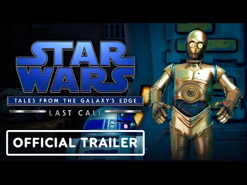 Star Wars: Tales from the Galaxy's Edge - Official Last Call Launch Trailer