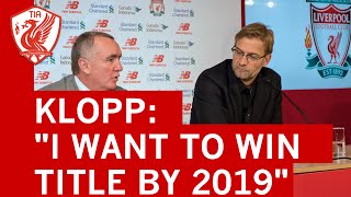 KLOPP: “We can wait for it but I don’t want to say we can wait 20 years. If we sit here in four years I think we’ll have won one title – I’m pretty sure.”