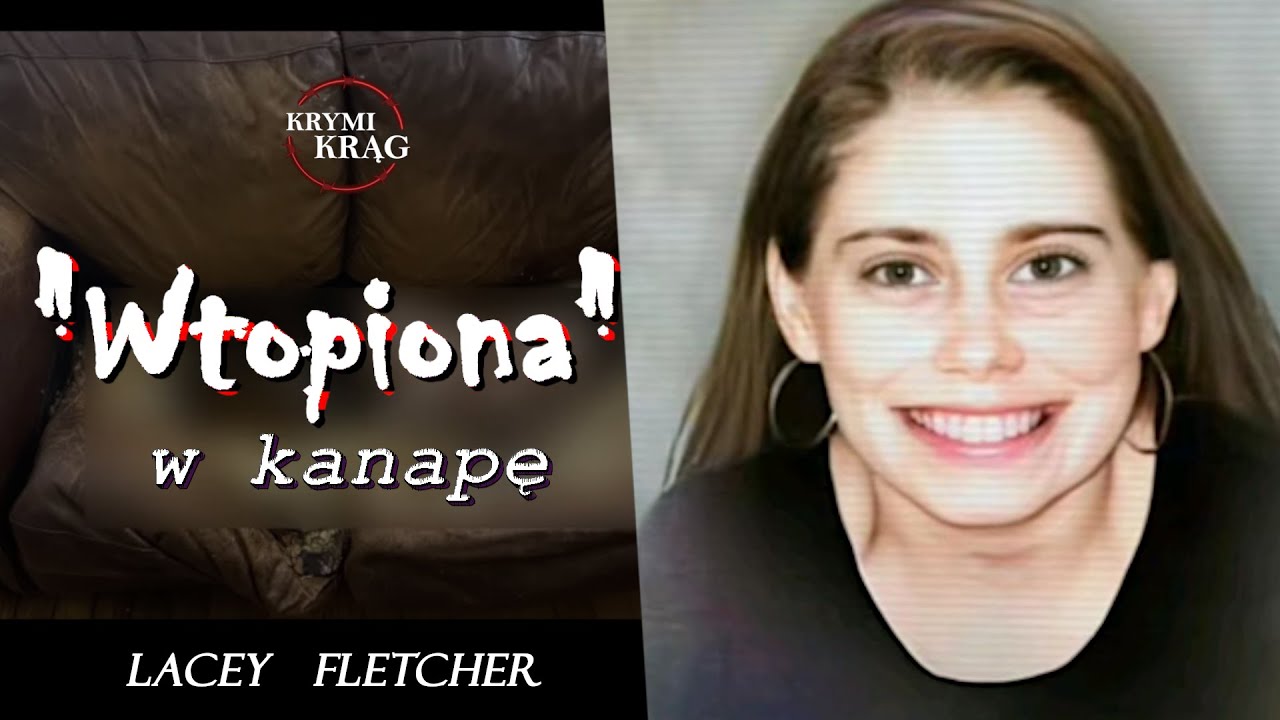 „Wtopiona” w kanapę. Historia Lacey Fletcher | KrymiKrąg