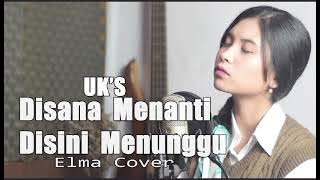 Disana Menanti Disini Menunggu-(UK'S)    Elma Cover Official Music Audio