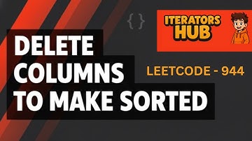 Delete Columns to Make Sorted | Leetcode 944 | 2 Approaches | Live Coding 