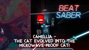 Beat Saber | Camellia | The Cat Evolved Into The Microwave​-​proof Cat! | 93.92%