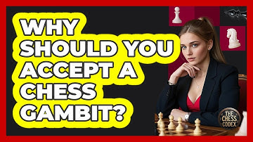 Why Should You Accept A Chess Gambit? - The Chess Codex