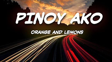 Pinoy Ako (Lyrics) - Orange and Lemons