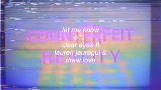 Clear Eyes [ft Lauren Jauregui, Drew Love] - Let Me Know (Visual Lyric Video)