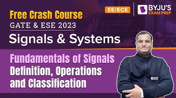 Signals Definition, Operations, and Classification | Signals and Systems | GATE ECE/EE 2023 Exam