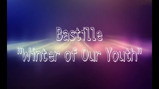 Bastille "Winter of Our Youth" Lyrics