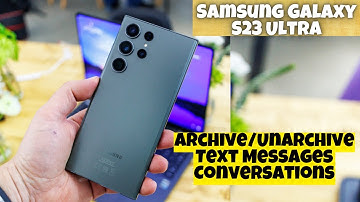 Samsung Galaxy S23 Ultra How to Archive/Unarchive Text Messages Conversations