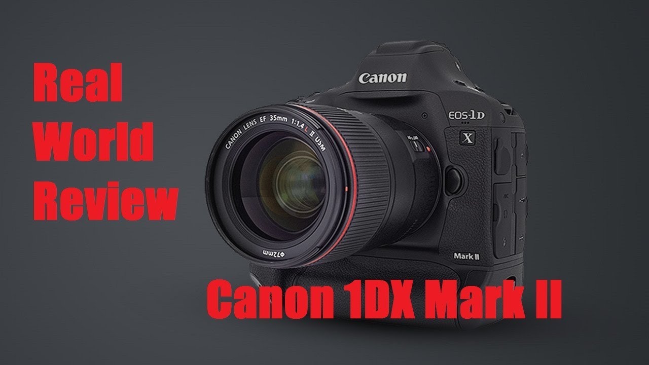 Canon 1DX Mark II "Real World Review" | CANON 1DX ii 4K DSLR CAMERA