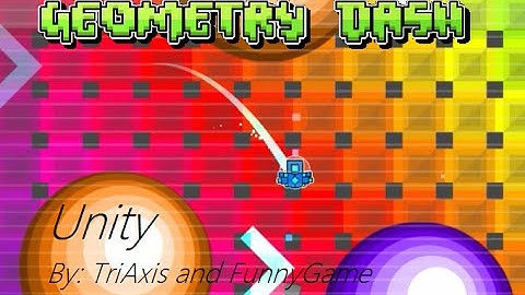 Geometry Dash - Unity by TriAxis and FunnyGame