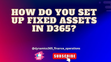 How do you set up fixed assets in d365?