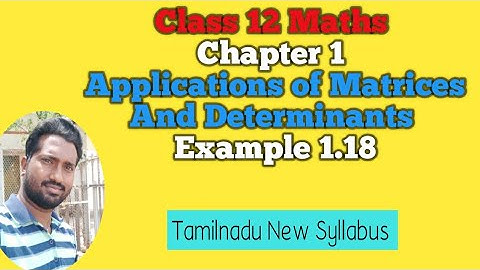 12th Maths | Example 1.18 | chapter 1 | Applications of Matrices and Determinants |