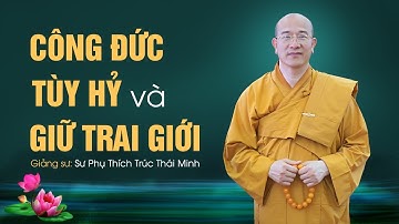 "Công đức tuỳ hỷ và giữ trai giới" | Thầy Thích Trúc Thái Minh