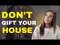 DON'T Gift Your House to Your Kids! (Could Cost Them $200K in Taxes)