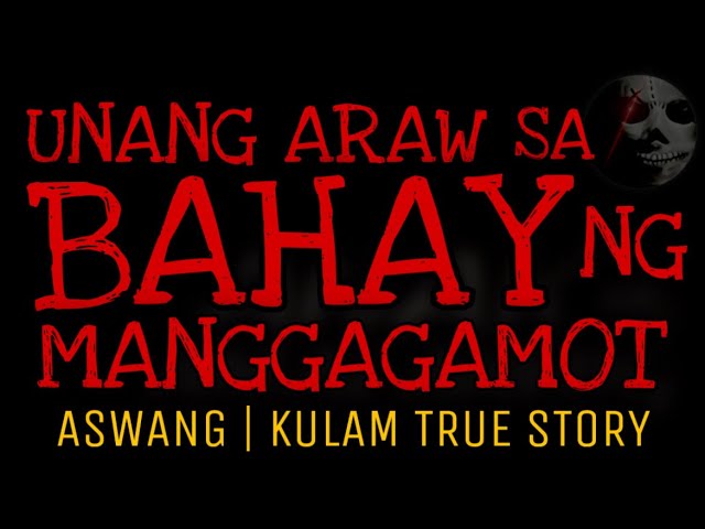 UNANG ARAW SA TITO KONG MANGGAGAMOT | Aswang | Barang | True Story