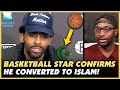 NBA Star Kyrie Irving Confirms That He Converted To Islam - REACTION