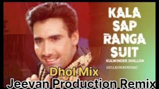 Kala Sap Ranga Suit - Dhol Remix_ Kulwinder Dhillon Song Punjabi__Jeevan Production Mix Song Punjabi