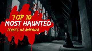 Top 10 Most Haunted Places In America by Fun Facts Galore 991 views 1 month ago 8 minutes, 12 seconds