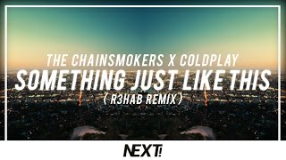 The Chainsmokers x Coldplay  - Something Just Like This (R3hab Remix)