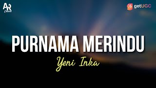 Purnama Merindu - Yeni Inka (LIRIK)