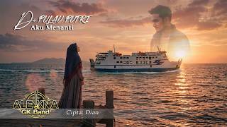 Di Pulau Putri Aku Menanti - ALEKNA GK Band |  