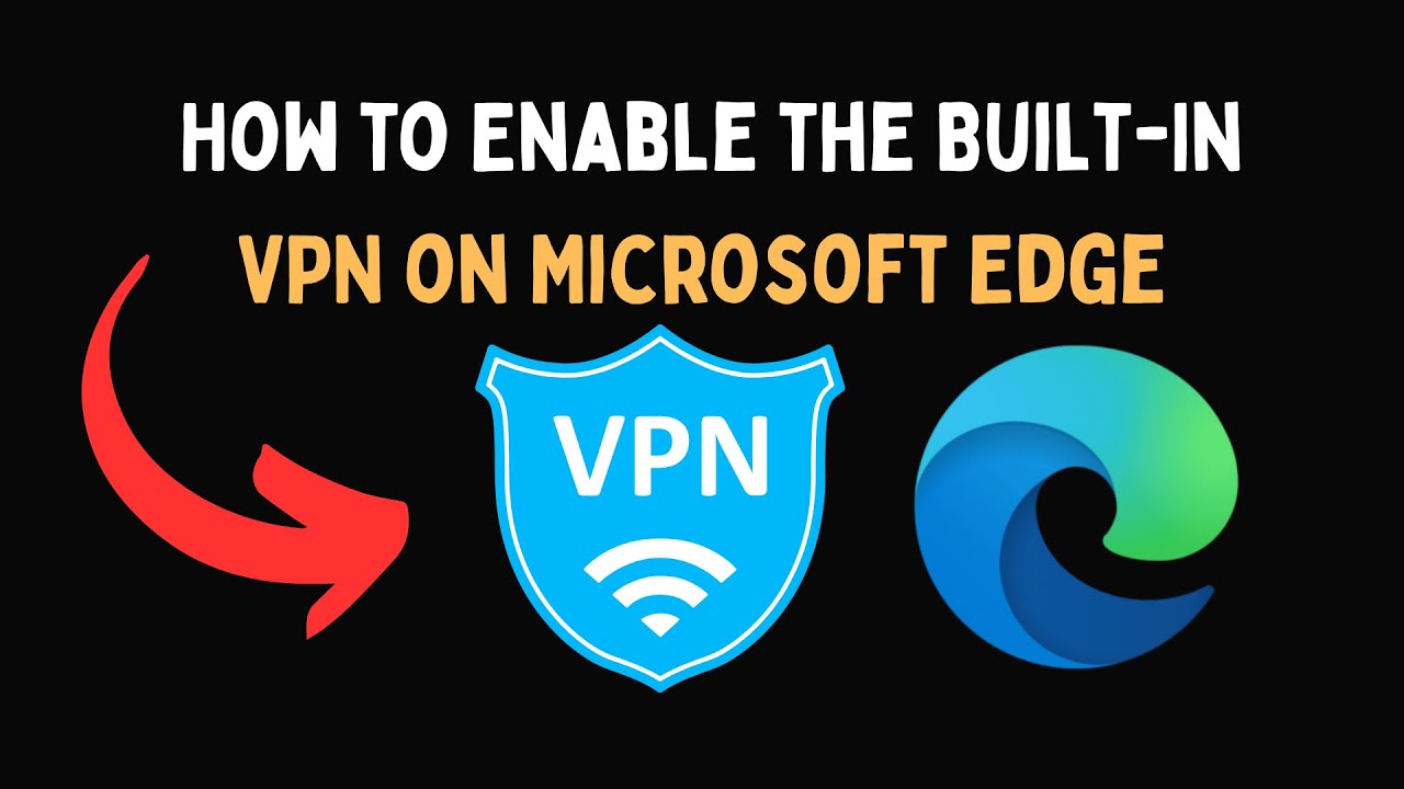 Vpn Edge Router How to Enable the Built In VPN on Microsoft Edge - YouTube