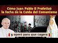 Cómo Juan Pablo II Profetizó la fecha de la Caída del Comunismo [y operó para que cayera]