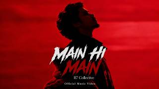 Main Hi Main | R7 Collective | Rahul_YT | Official Music Video