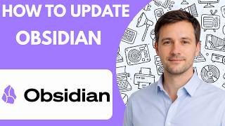 How to Update Obsidian Full Guide 2026
