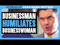 Businessman HUMILIATES Businesswoman | Dhar Mann Bonus!